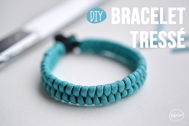 DIY - Bracelet Tressé - The PopCase